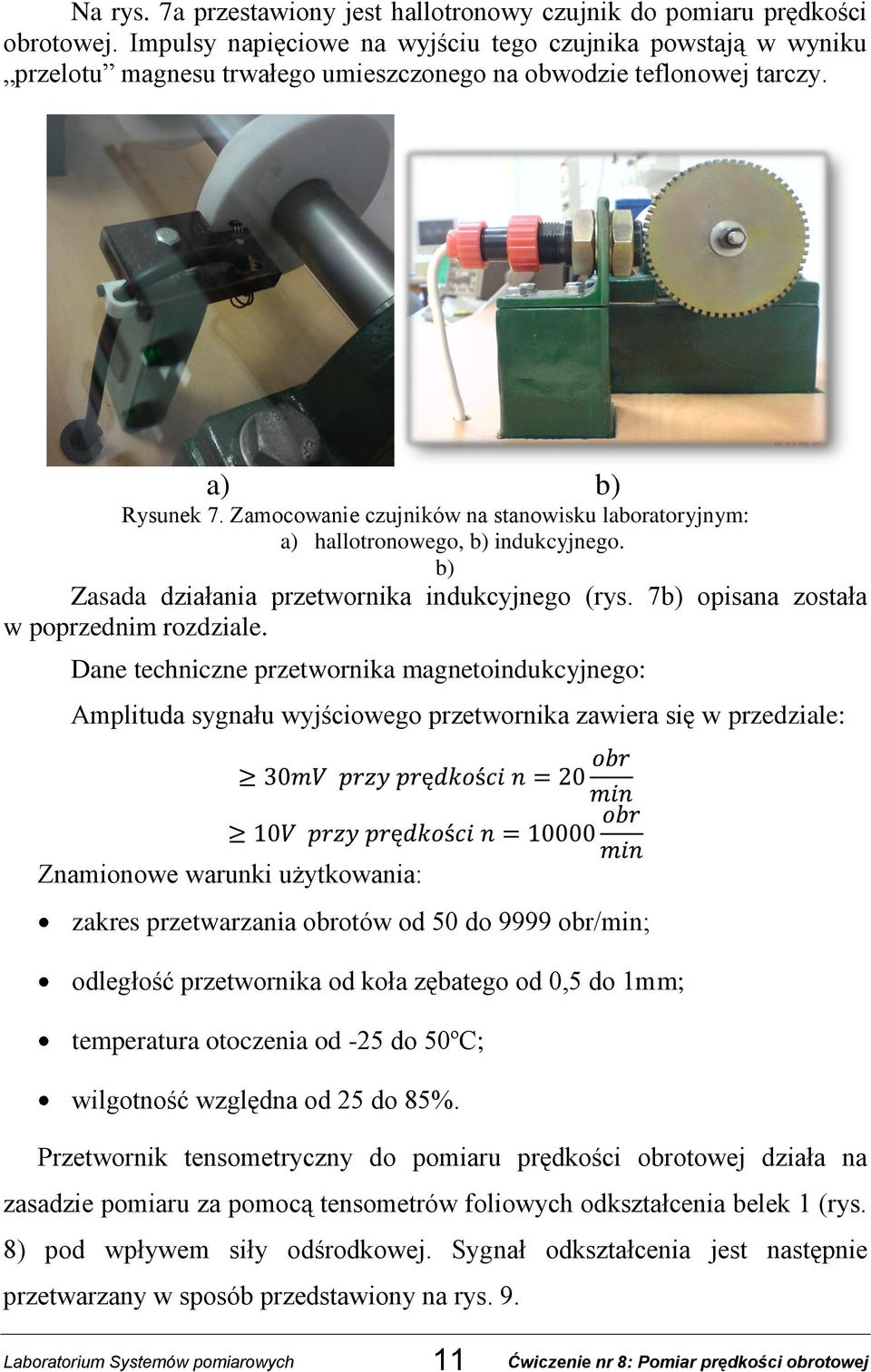 Zamocowanie czujników na stanowisku laboratoryjnym: a) hallotronowego, b) indukcyjnego. b) Zasada działania przetwornika indukcyjnego (rys. 7b) opisana została w poprzednim rozdziale.