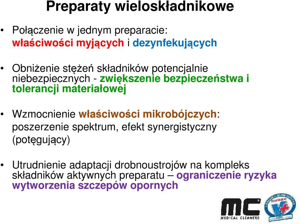 Wzmocnienie właściwości mikrobójczych: poszerzenie spektrum, efekt synergistyczny (potęgujący) Utrudnienie