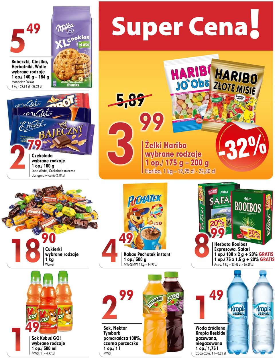 / 300 ml MWS, 1 l 4,97 zł 3 4 Haribo, 1 kg 19,95 zł -,80 zł Kakao Puchatek instant 1 op.