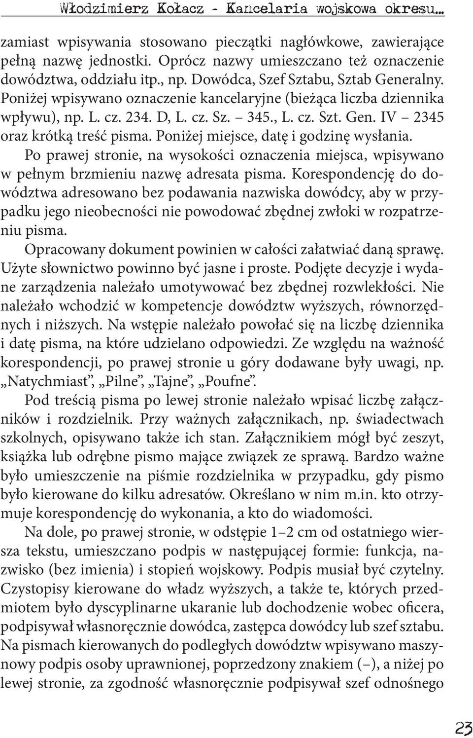 234. D, L. cz. Sz. 345., L. cz. Szt. Gen. IV 2345 oraz krótką treść pisma. Poniżej miejsce, datę i godzinę wysłania.