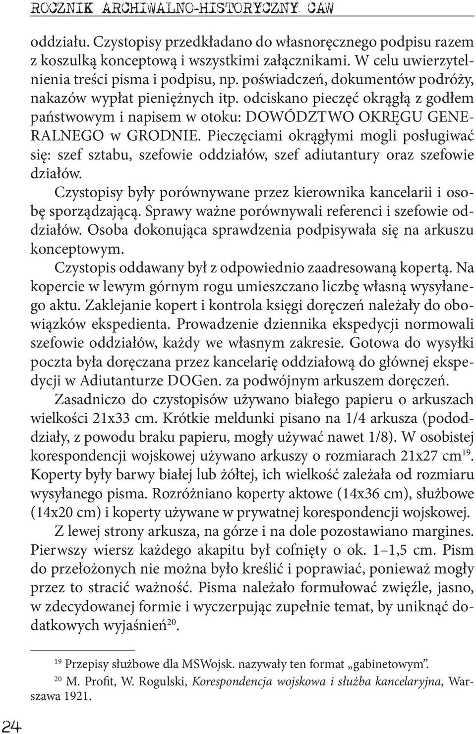 odciskano pieczęć okrągłą z godłem państwowym i napisem w otoku: DOWÓDZTWO OKRĘGU GENE- RALNEGO w GRODNIE.