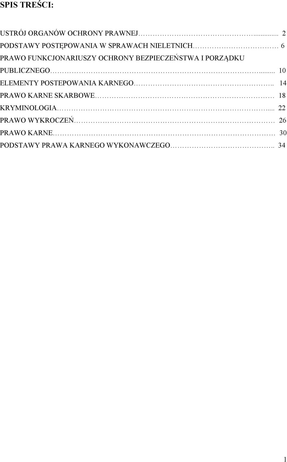 BEZPIECZEŃSTWA I PORZĄDKU PUBLICZNEGO... 10 ELEMENTY POSTEPOWANIA KARNEGO.