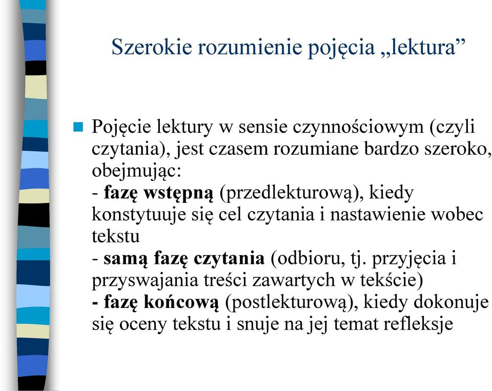 i nastawienie wobec tekstu - samą fazę czytania (odbioru, tj.