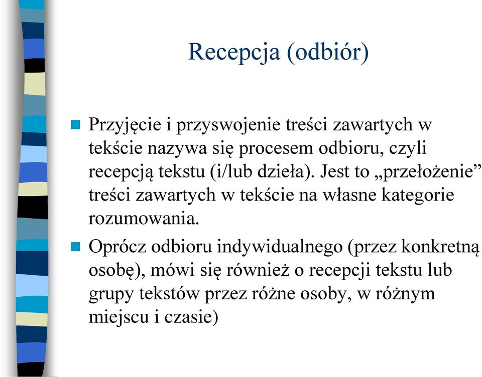 Jest to przełożenie treści zawartych w tekście na własne kategorie rozumowania.