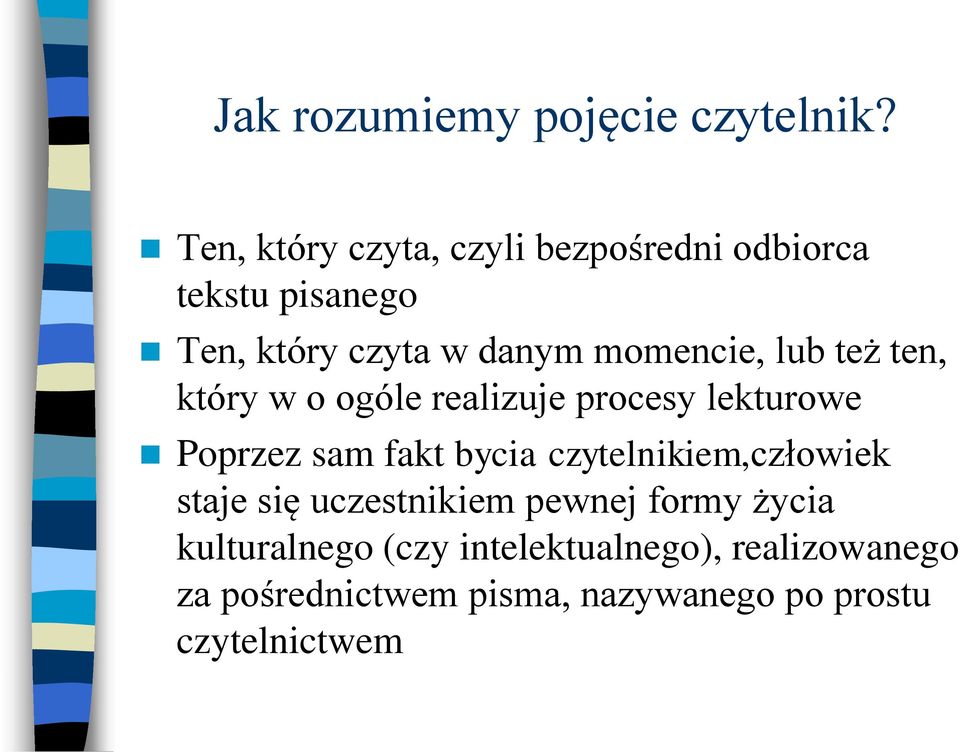 lub też ten, który w o ogóle realizuje procesy lekturowe Poprzez sam fakt bycia