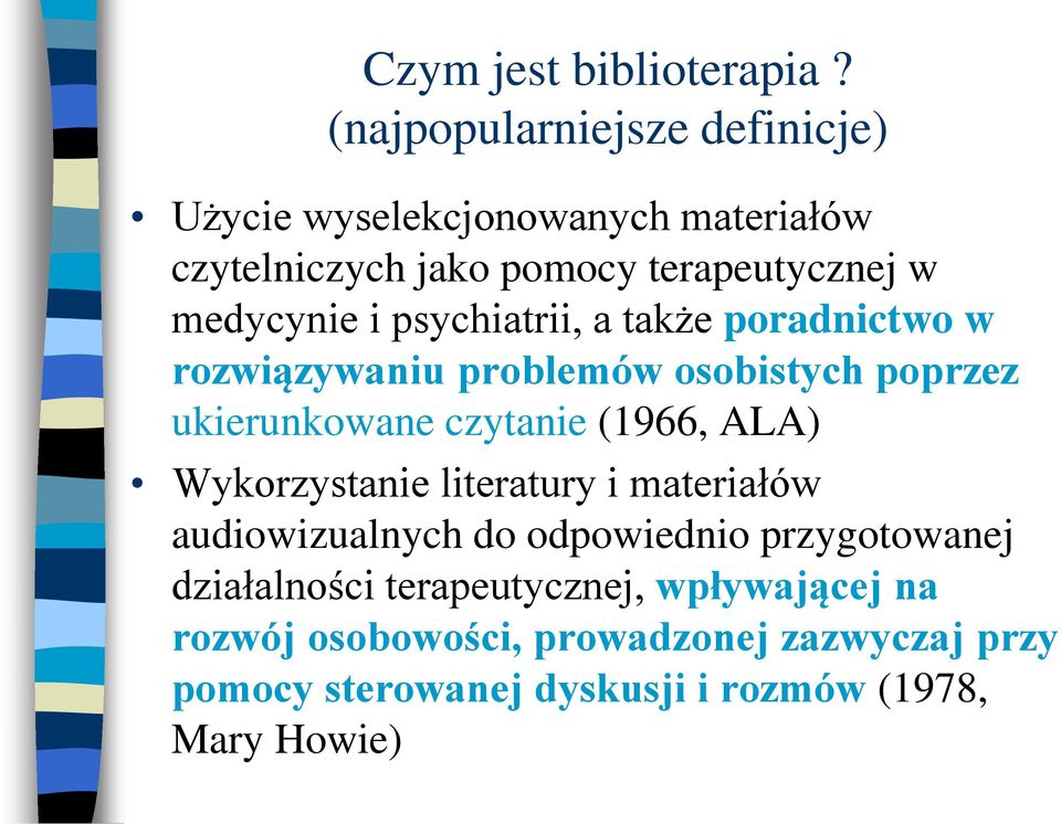 psychiatrii, a także poradnictwo w rozwiązywaniu problemów osobistych poprzez ukierunkowane czytanie (1966, ALA)