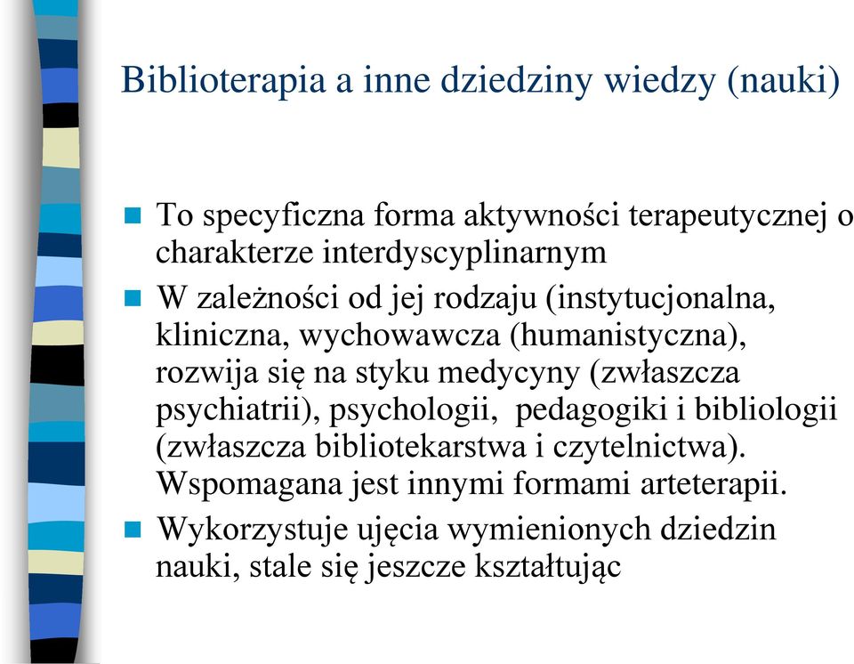 na styku medycyny (zwłaszcza psychiatrii), psychologii, pedagogiki i bibliologii (zwłaszcza bibliotekarstwa i