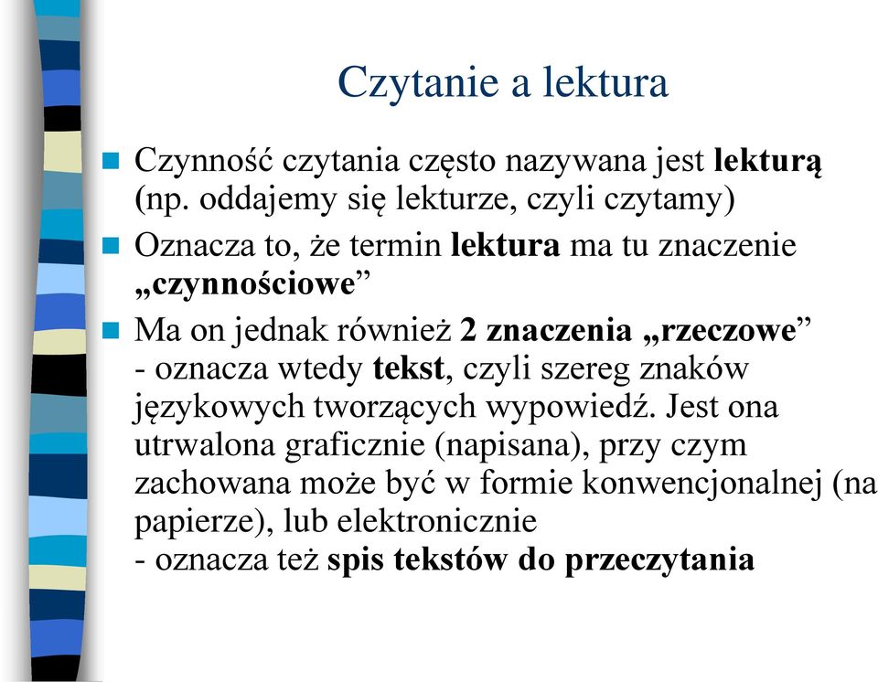 również 2 znaczenia rzeczowe - oznacza wtedy tekst, czyli szereg znaków językowych tworzących wypowiedź.