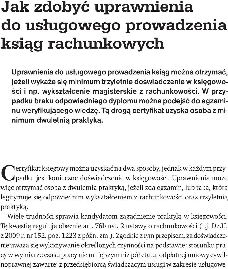 Certyfikat księgowy można uzyskać na dwa sposoby, jednak w każdym przypadku jest konieczne doświadczenie w księgowości.