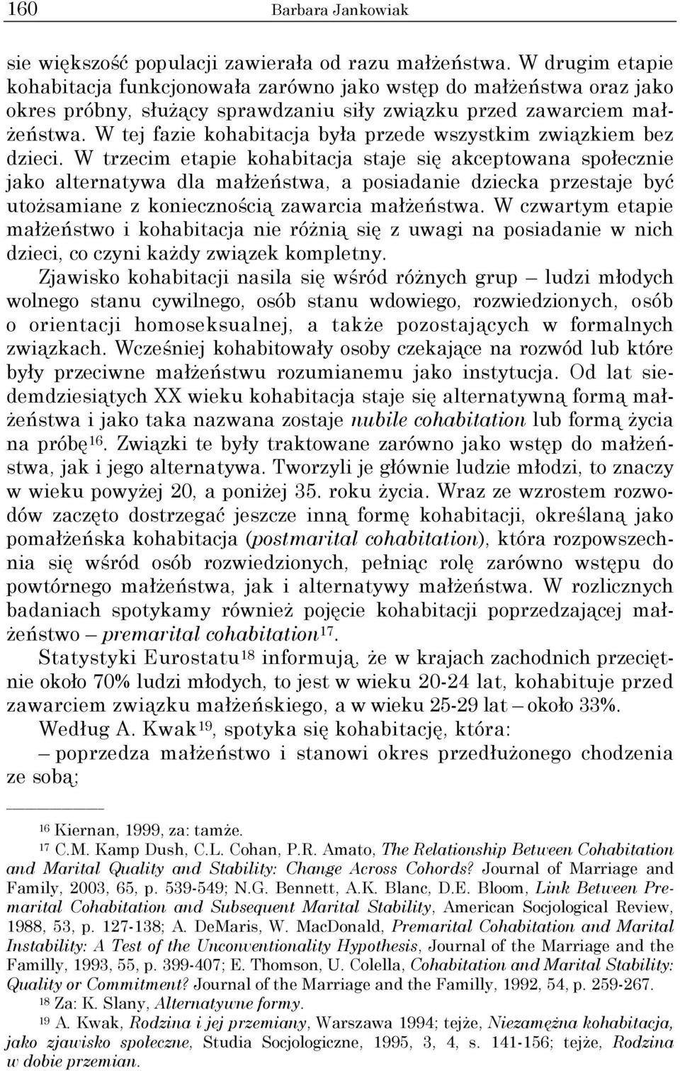 W tej fazie kohabitacja była przede wszystkim związkiem bez dzieci.