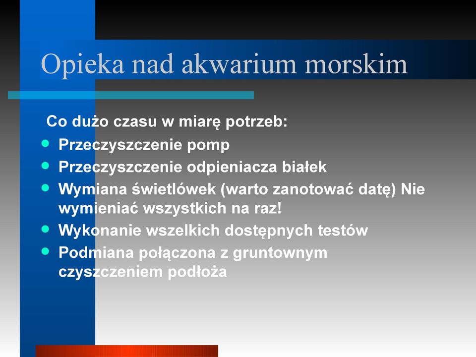 świetlówek (warto zanotować datę) Nie wymieniać wszystkich na raz!