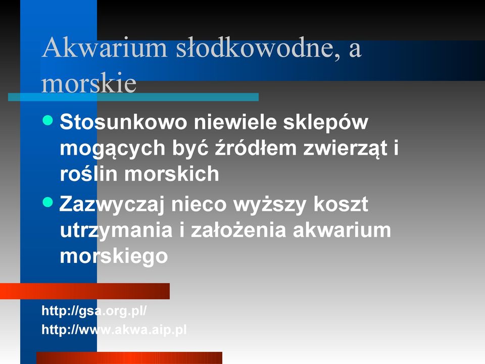 morskich Zazwyczaj nieco wyższy koszt utrzymania i