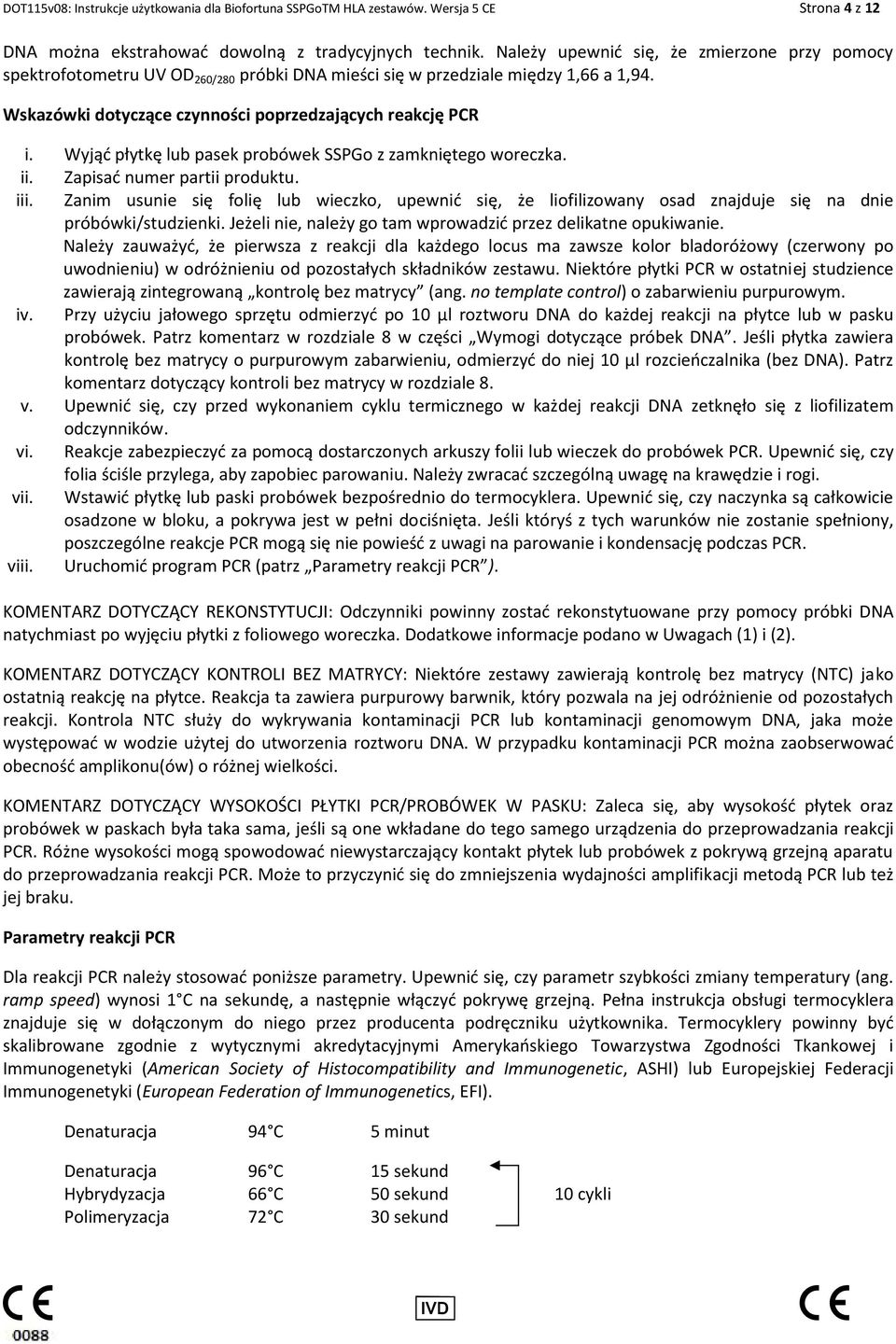 Wyjąć płytkę lub pasek probówek SSPGo z zamkniętego woreczka. ii. Zapisać numer partii produktu. iii.