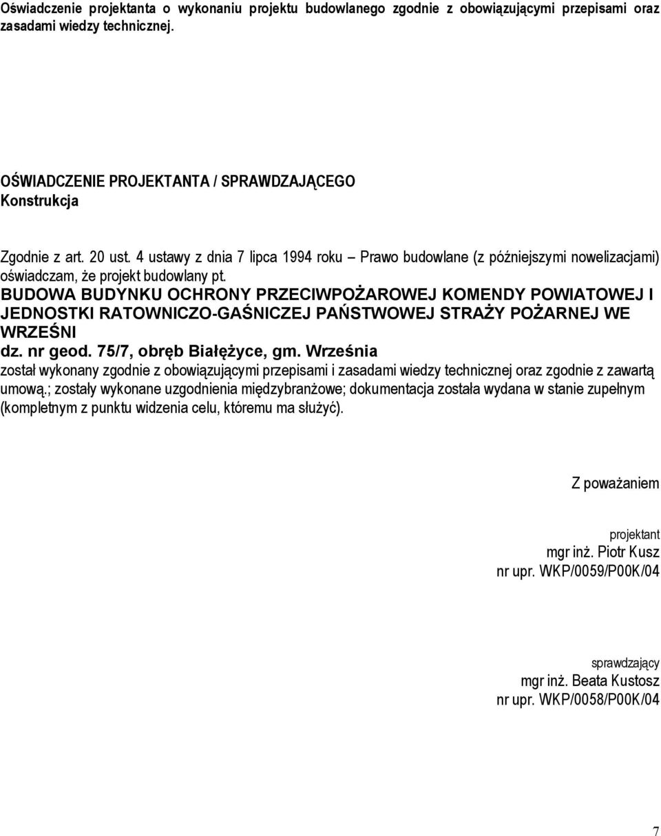 BUDOWA BUDYNKU OCHRONY PRZECIWPOŻAROWEJ KOMENDY POWIATOWEJ I JEDNOSTKI RATOWNICZO-GAŚNICZEJ PAŃSTWOWEJ STRAŻY POŻARNEJ WE WRZEŚNI dz. nr geod. 75/7, obręb Białężyce, gm.