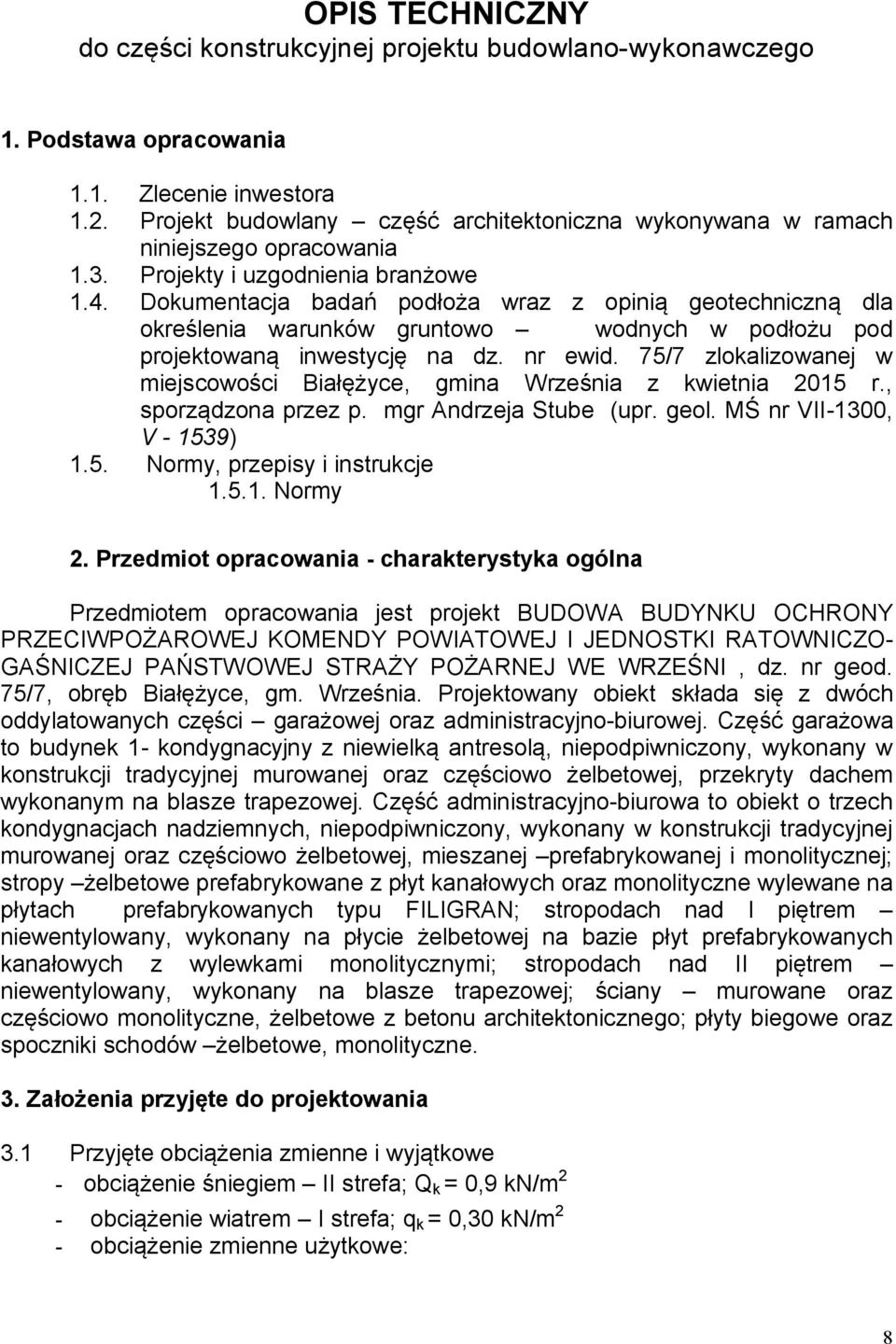 Dokumentacja badań podłoża wraz z opinią geotechniczną dla określenia warunków gruntowo wodnych w podłożu pod projektowaną inwestycję na dz. nr ewid.