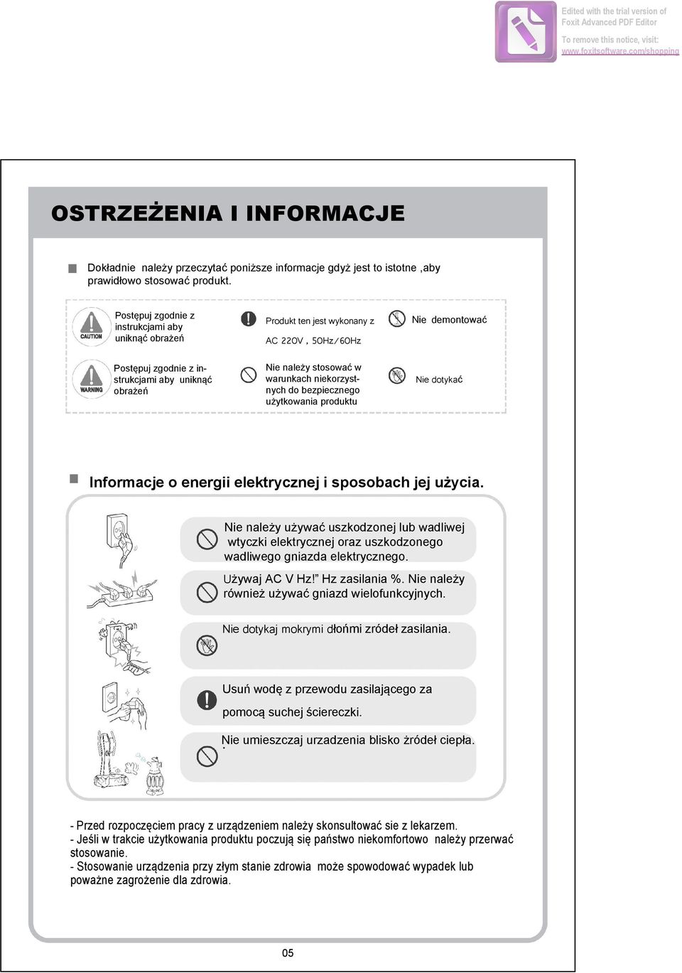 bezpiecznego użytkowania produktu Nie demontować Nie dotykać Informacje o energii elektrycznej i sposobach jej użycia.