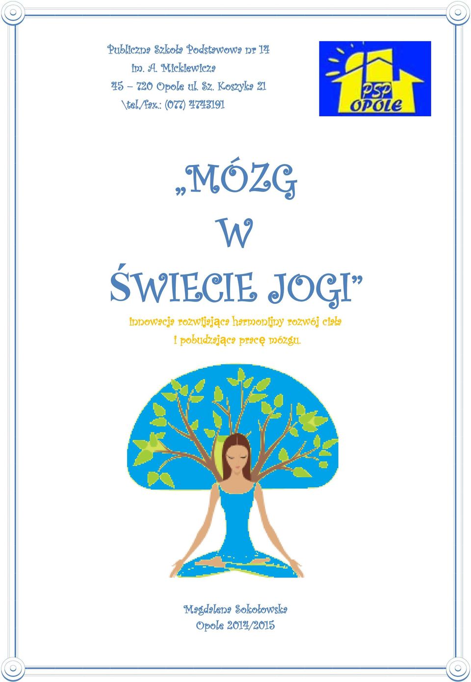 : (077) 4743191 MÓZG W ŚWIECIE JOGI innowacja rozwijająca