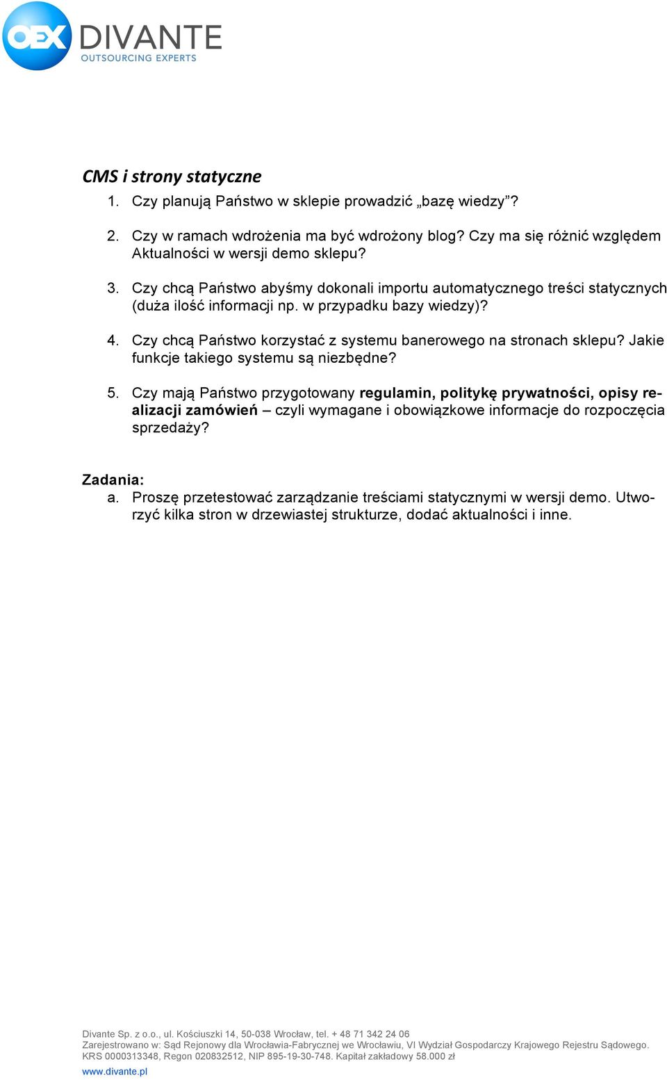 Czy chcą Państwo korzystać z systemu banerowego na stronach sklepu? Jakie funkcje takiego systemu są niezbędne? 5.