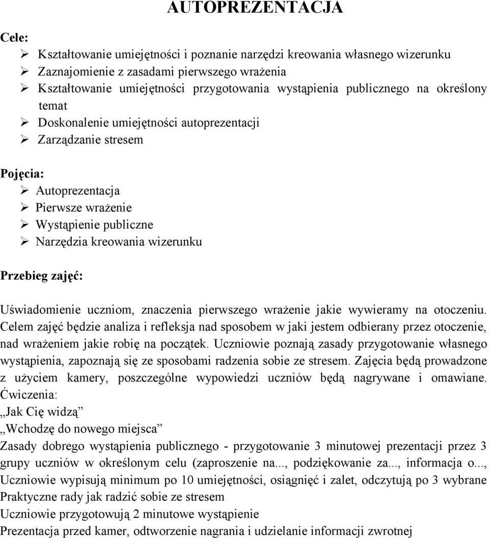 zajęć: Uświadomienie uczniom, znaczenia pierwszego wrażenie jakie wywieramy na otoczeniu.