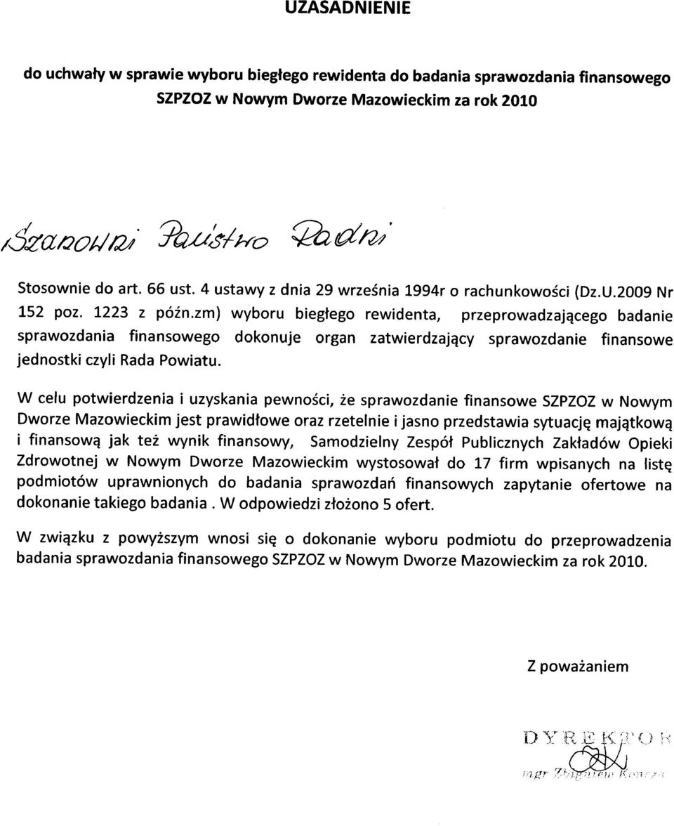 zm) wyboru biegłego rewidenta, przeprowadzającego badanie sprawozdania finansowego dokonuje organ zatwierdzający sprawozdanie finansowe jednostki czyli Rada Powiatu.