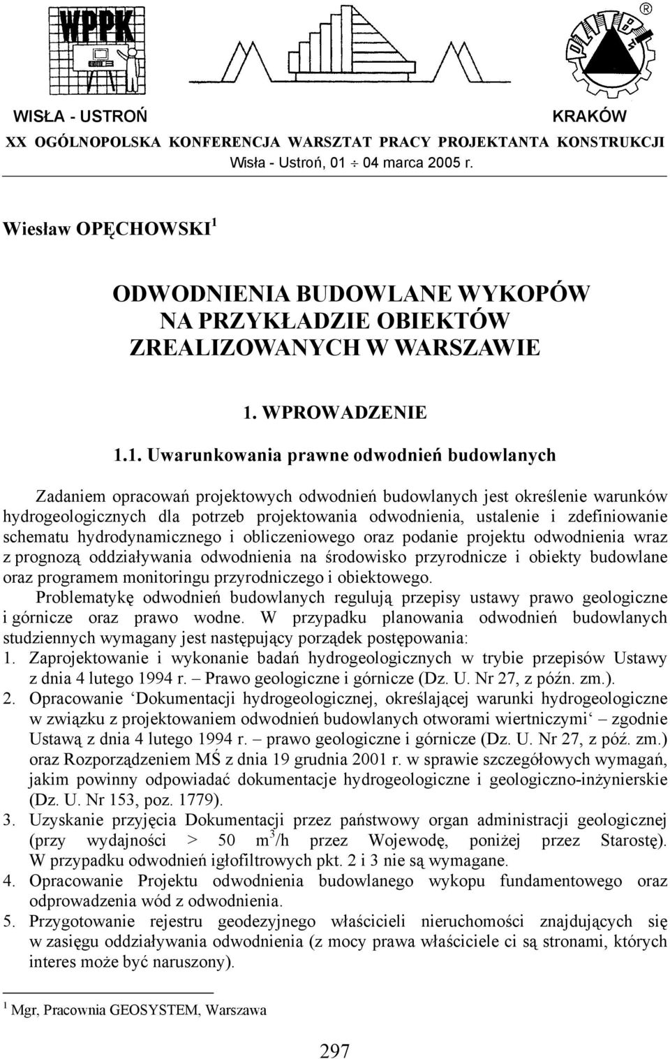 ODWODNIENIA BUDOWLANE WYKOPÓW NA PRZYKŁADZIE OBIEKTÓW ZREALIZOWANYCH W WARSZAWIE 1.