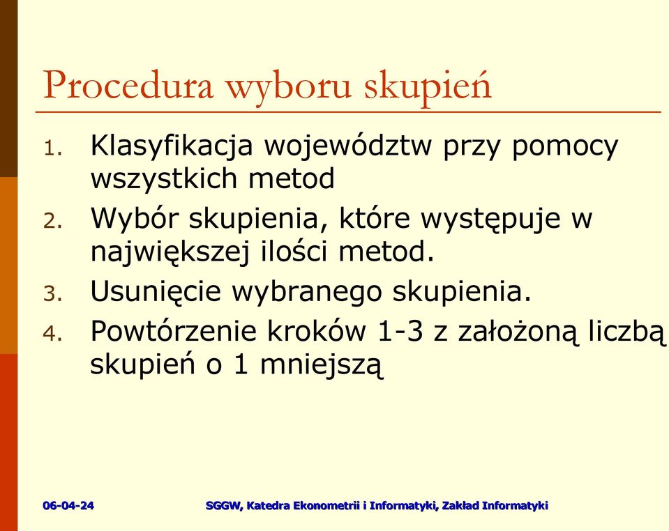 Wybór skupienia, które występuje w największej ilości metod.