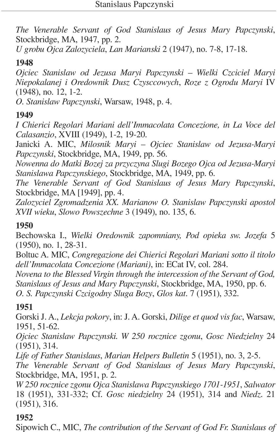 4. 1949 I Chierici Regolari Mariani dell Immacolata Concezione, in La Voce del Calasanzio, XVIII (1949), 1-2, 19-20. Janicki A.
