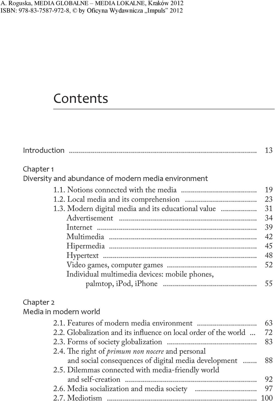 .. 55 Chapter 2 Media in modern world 2.1. Features of modern media environment... 63 2.2. Globalization and its influence on local order of the world... 72 2.3. Forms of society globalization... 83 2.