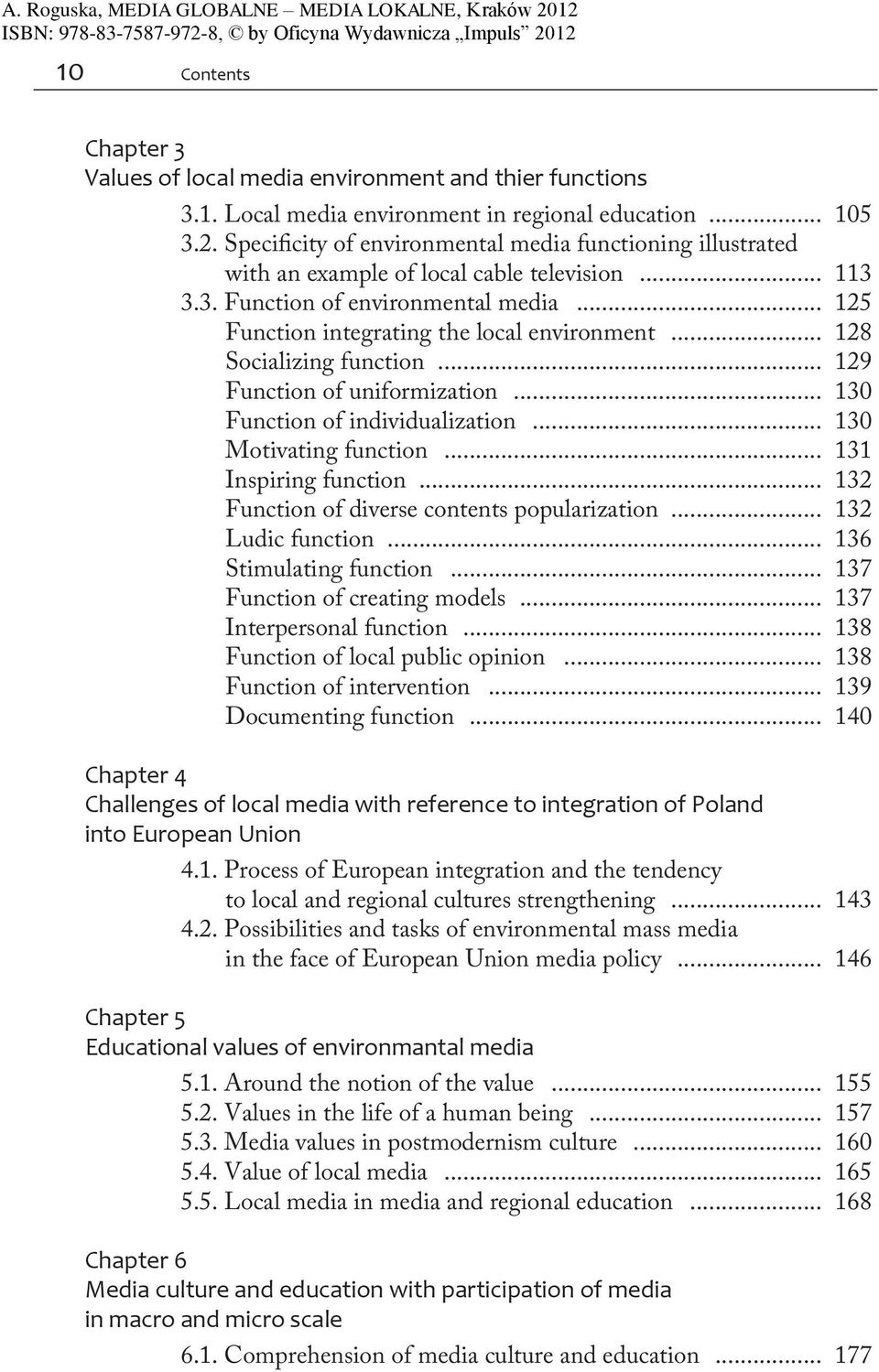 .. 128 Socializing function... 129 Function of uniformization... 130 Function of individualization... 130 Motivating function... 131 Inspiring function.