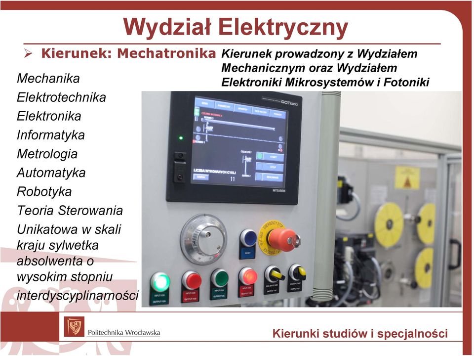 wysokim stopniu interdyscyplinarności Kierunek prowadzony z Wydziałem Mechanicznym