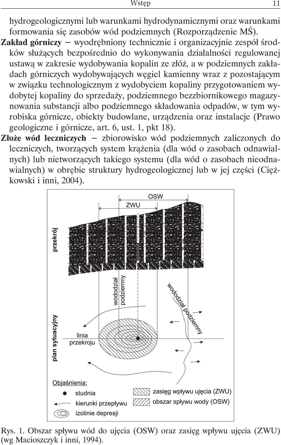 zakładach górniczych wydobywających węgiel kamienny wraz z pozostającym w związku technologicznym z wydobyciem kopaliny przygotowaniem wydobytej kopaliny do sprzedaży, podziemnego bezzbiornikowego