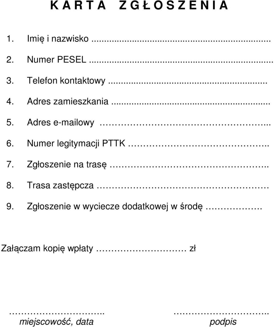 Numer legitymacji PTTK.. 7. Zgłoszenie na trasę.. 8. Trasa zastępcza 9.