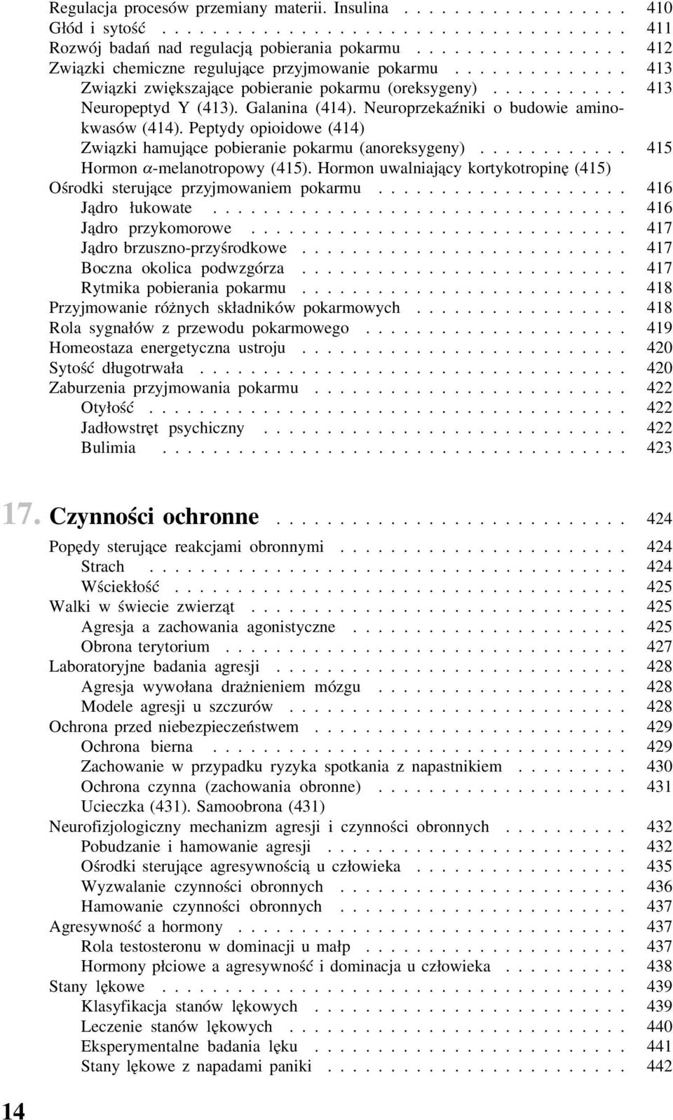Peptydy opioidowe (414) Związki hamujące pobieranie pokarmu (anoreksygeny)............ 415 Hormon -melanotropowy (415). Hormon uwalniający kortykotropinę (415) Ośrodki sterujące przyjmowaniem pokarmu.