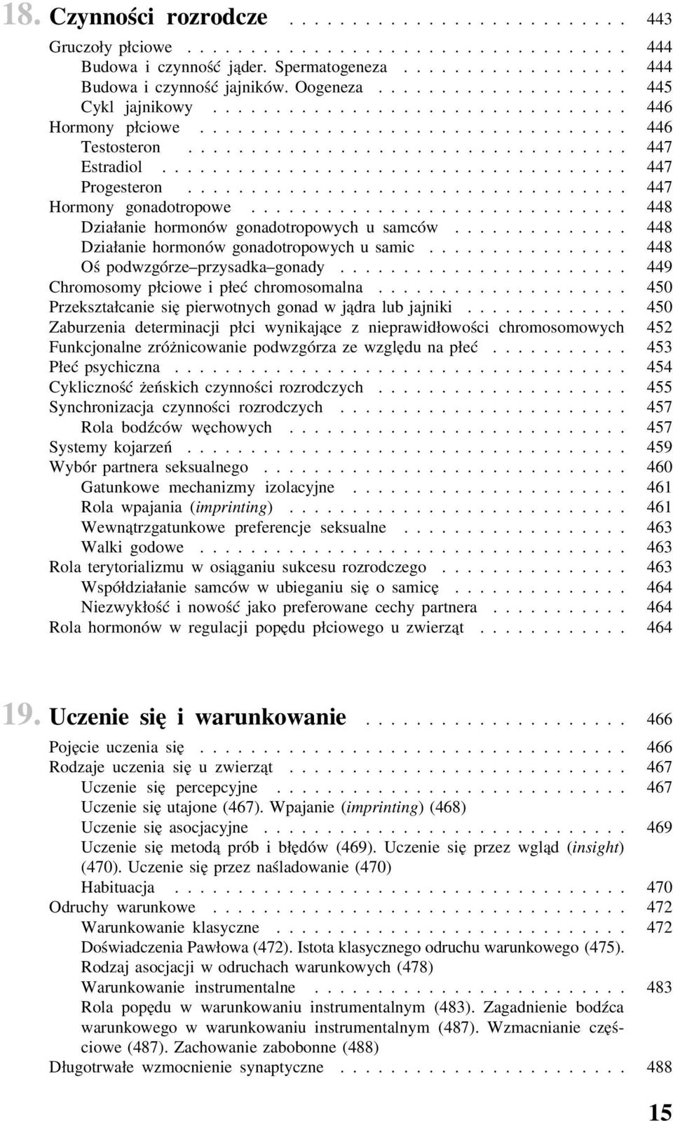 ............................. 448 Działanie hormonów gonadotropowych u samców... 448 Działanie hormonów gonadotropowych u samic................ 448 Oś podwzgórze przysadka gonady.