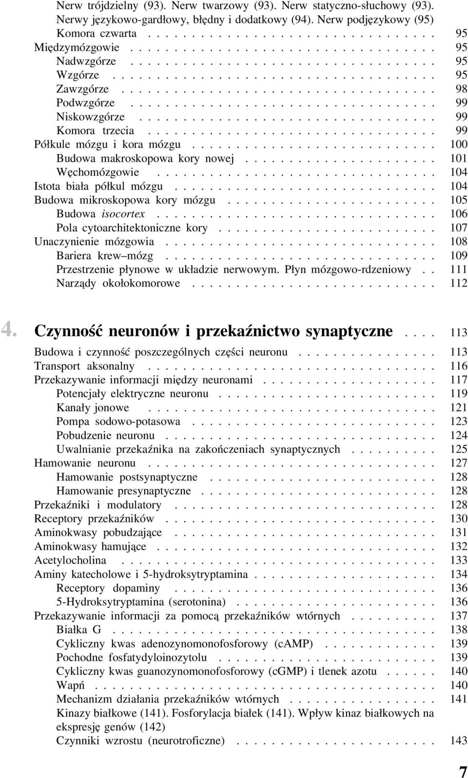 ..................... 101 Węchomózgowie................................ 104 Istota biała półkul mózgu... 104 Budowa mikroskopowa kory mózgu... 105 Budowa isocortex... 106 Pola cytoarchitektoniczne kory.