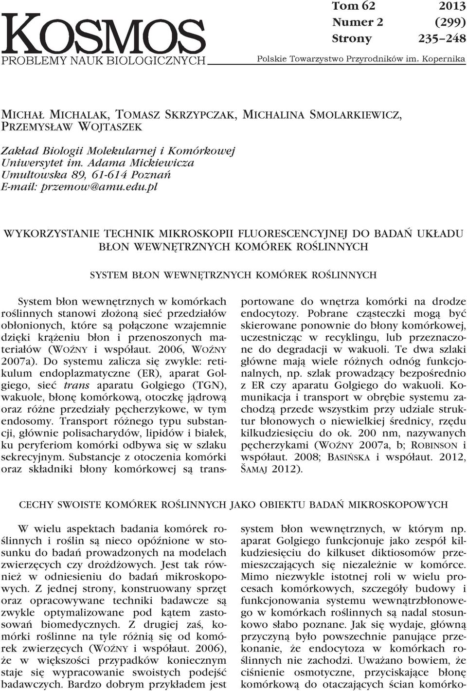 pl WYKORZYSTANIE TECHNIK MIKROSKOPII FLUORESCENCYJNEJ DO BADAŃ UKŁADU BŁON WEWNĘTRZNYCH KOMÓREK ROŚLINNYCH SYSTEM BŁON WEWNĘTRZNYCH KOMÓREK ROŚLINNYCH System błon wewnętrznych w komórkach roślinnych