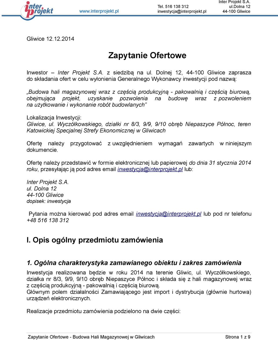 obejmująca projekt, uzyskanie pozwolenia na budowę wraz z pozwoleniem na użytkowanie i wykonanie robót budowlanych Lokalizacja Inwestycji: Gliwice, ul.