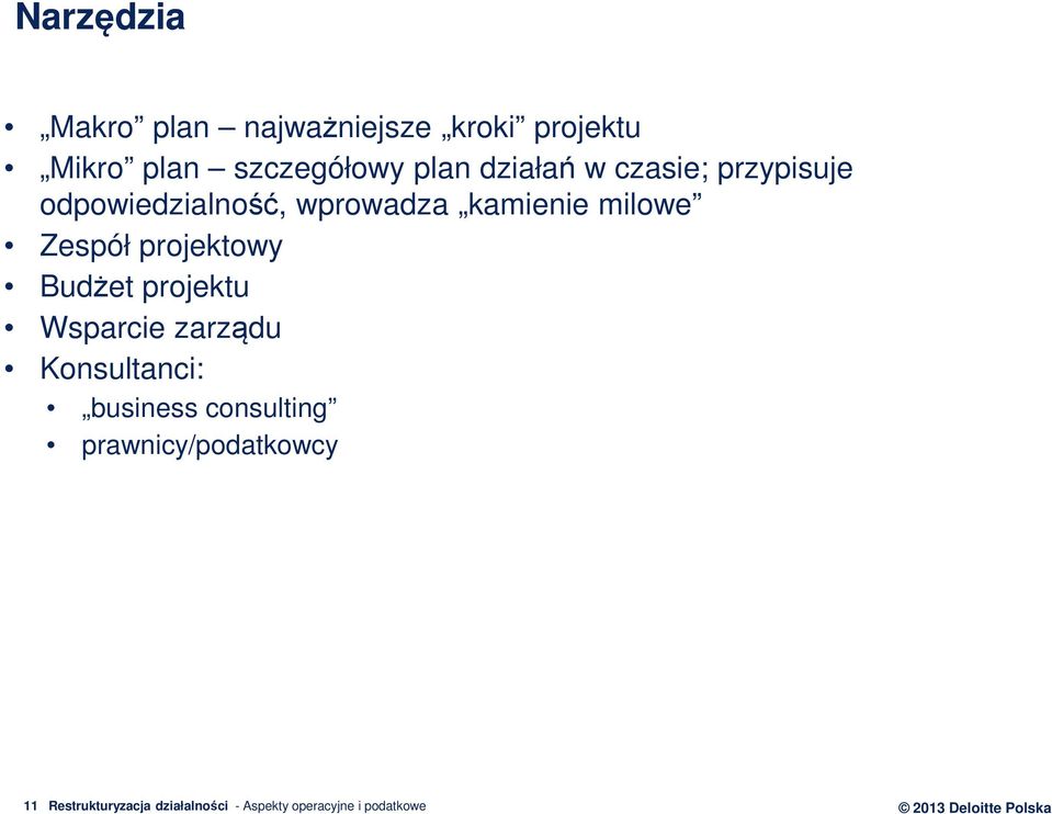 projektowy Budżet projektu Wsparcie zarządu Konsultanci: business consulting