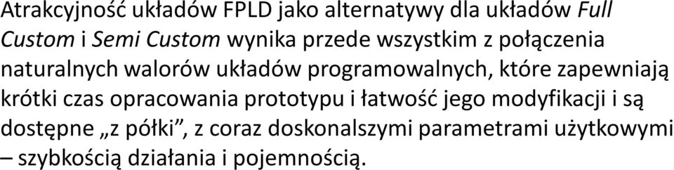 które zapewniają krótki czas opracowania prototypu i łatwośd jego modyfikacji i są