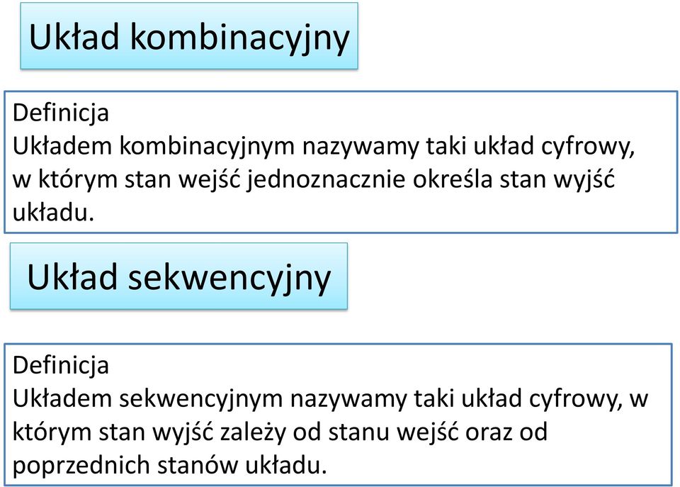 Układ sekwencyjny Definicja Układem sekwencyjnym nazywamy taki układ