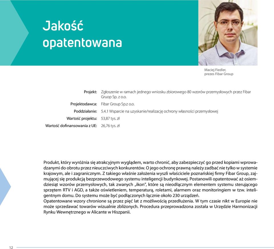 zł Produkt, który wyróżnia się atrakcyjnym wyglądem, warto chronić, aby zabezpieczyć go przed kopiami wprowadzanymi do obrotu przez nieuczciwych konkurentów.