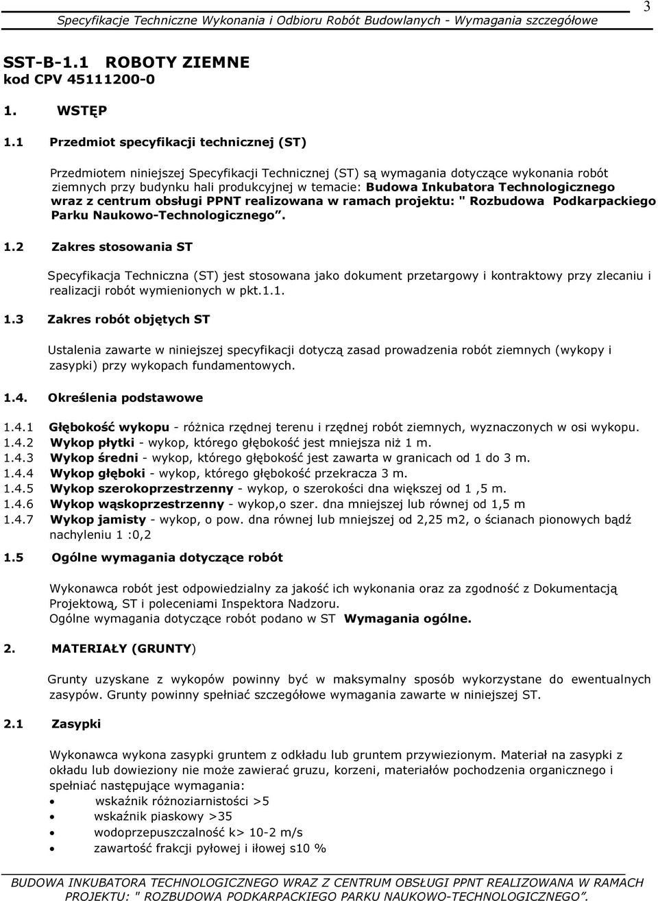 Inkubatora Technologicznego wraz z centrum obsługi PPNT realizowana w ramach projektu: " Rozbudowa Podkarpackiego Parku Naukowo-Technologicznego. 1.