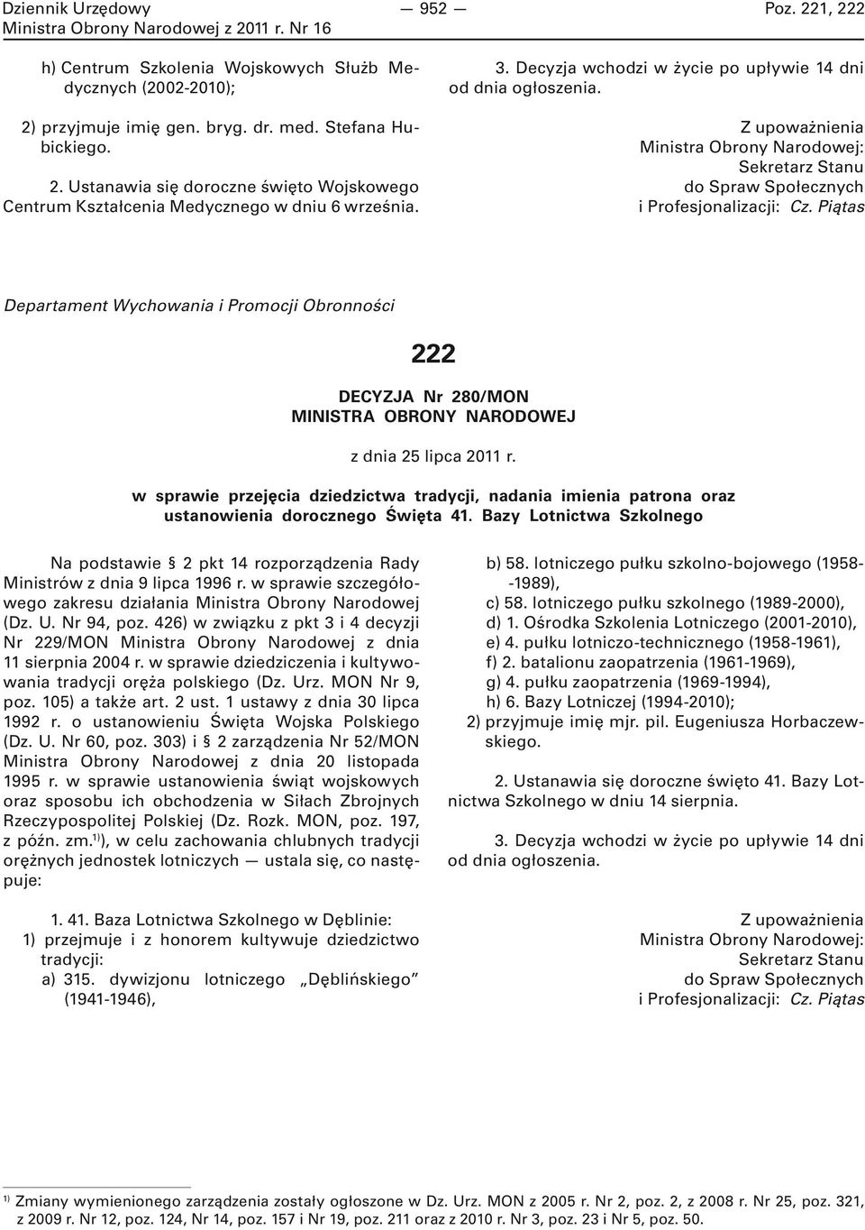 Piątas Departament Wychowania i Promocji Obronności 222 DECYZJA Nr 280/MON MINISTRA OBRONY NARODOWEJ z dnia 25 lipca 2011 r.