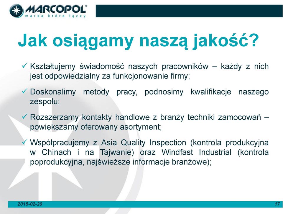 metody pracy, podnosimy kwalifikacje naszego zespołu; Rozszerzamy kontakty handlowe z branży techniki zamocowań