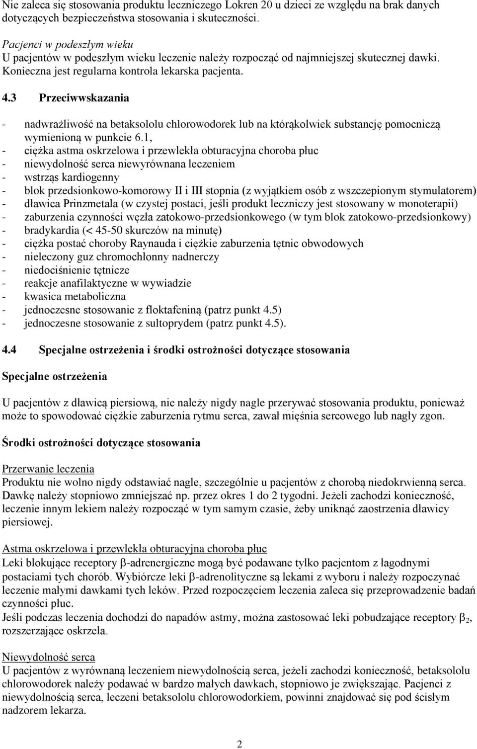 3 Przeciwwskazania - nadwrażliwość na betaksololu chlorowodorek lub na którąkolwiek substancję pomocniczą wymienioną w punkcie 6.