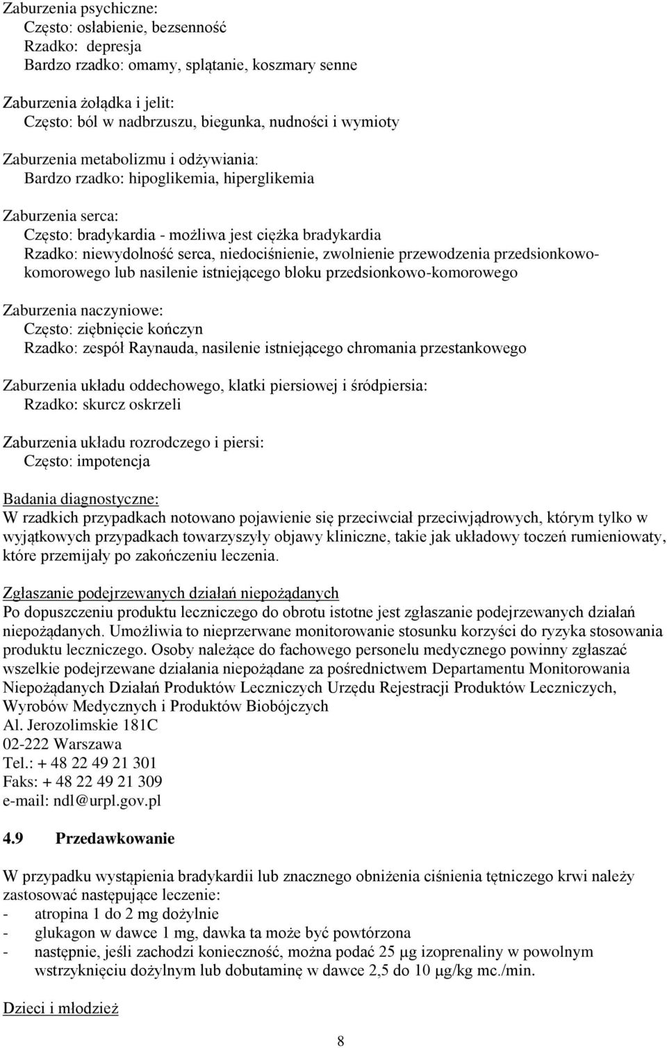 niedociśnienie, zwolnienie przewodzenia przedsionkowokomorowego lub nasilenie istniejącego bloku przedsionkowo-komorowego Zaburzenia naczyniowe: Często: ziębnięcie kończyn Rzadko: zespół Raynauda,