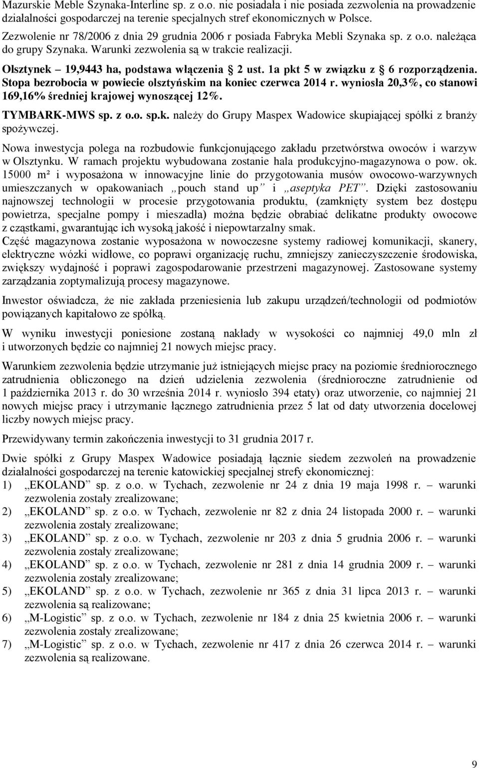 Olsztynek 19,9443 ha, podstawa włączenia 2 ust. 1a pkt 5 w związku z 6 rozporządzenia. Stopa bezrobocia w powiecie olsztyńskim na koniec czerwca 2014 r.