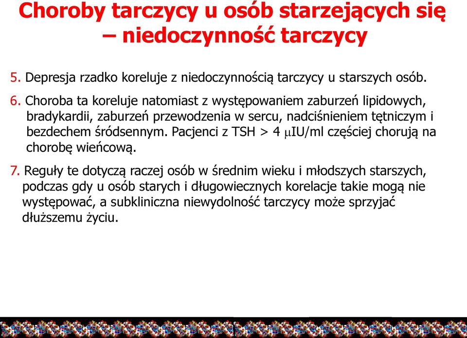 bezdechem śródsennym. Pacjenci z TSH > 4 miu/ml częściej chorują na chorobę wieńcową. 7.