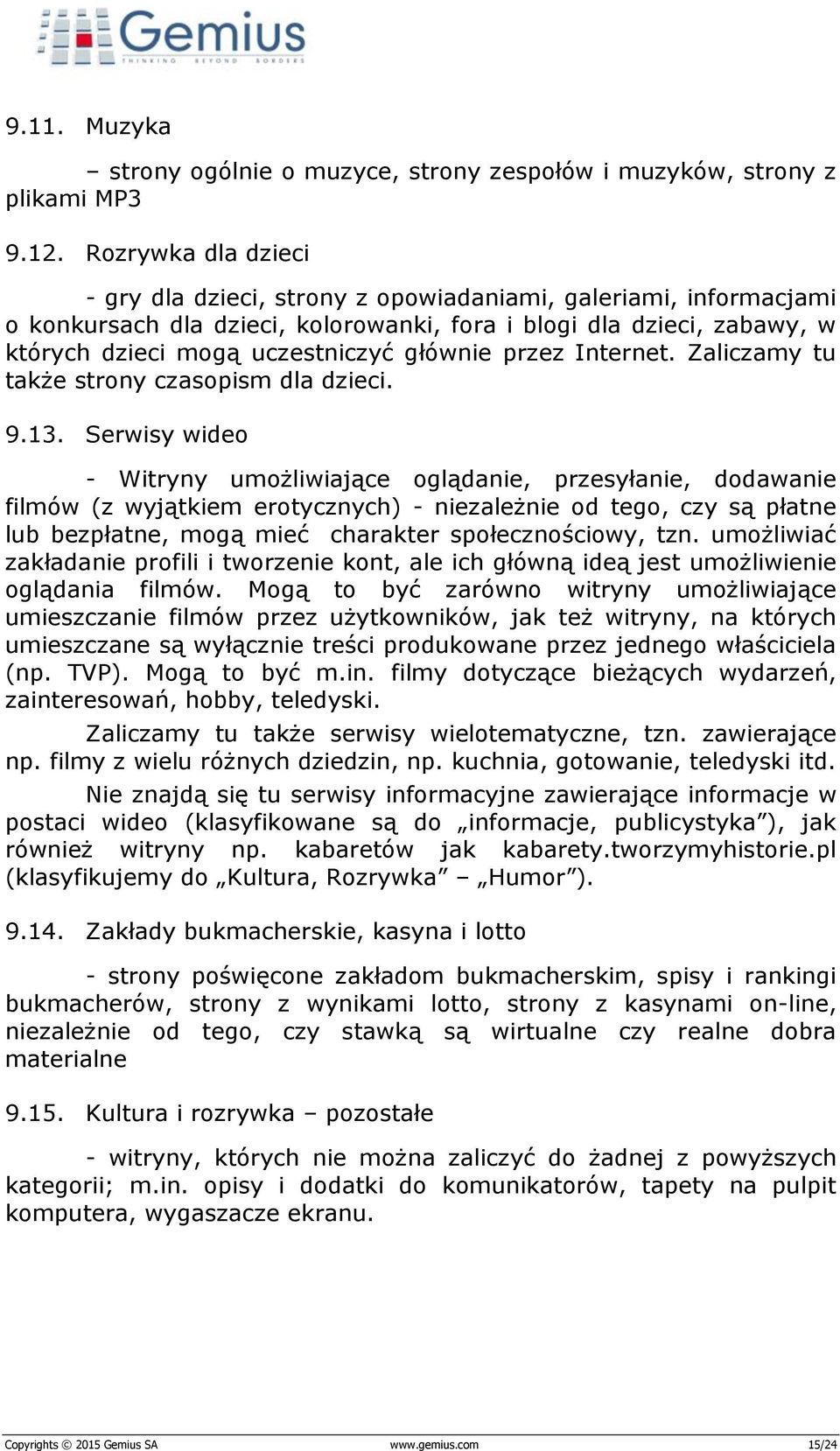 przez Internet. Zaliczamy tu także strony czasopism dla dzieci. 9.13.