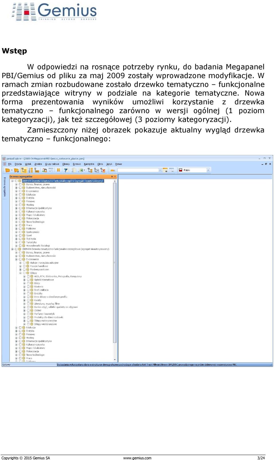 Nowa forma prezentowania wyników umożliwi korzystanie z drzewka tematyczno funkcjonalnego zarówno w wersji ogólnej (1 poziom kategoryzacji), jak